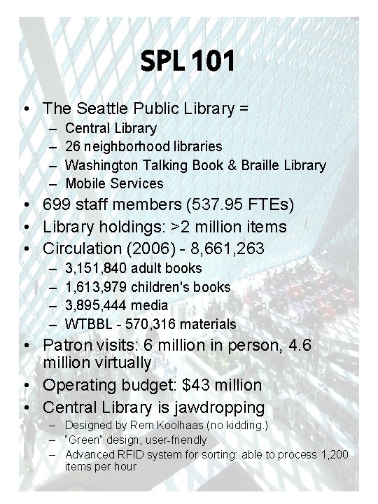 SPL 101 • The Seattle Public Library = – – Central Library 26 neighborhood