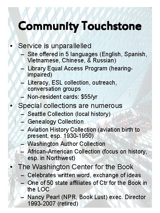 Community Touchstone • Service is unparallelled – Site offered in 5 languages (English, Spanish,