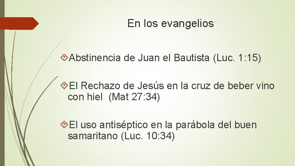 En los evangelios Abstinencia de Juan el Bautista (Luc. 1: 15) El Rechazo de
