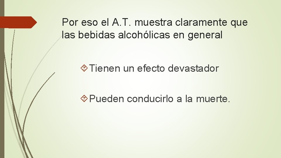 Por eso el A. T. muestra claramente que las bebidas alcohólicas en general Tienen