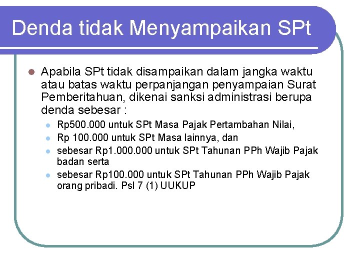 Denda tidak Menyampaikan SPt l Apabila SPt tidak disampaikan dalam jangka waktu atau batas