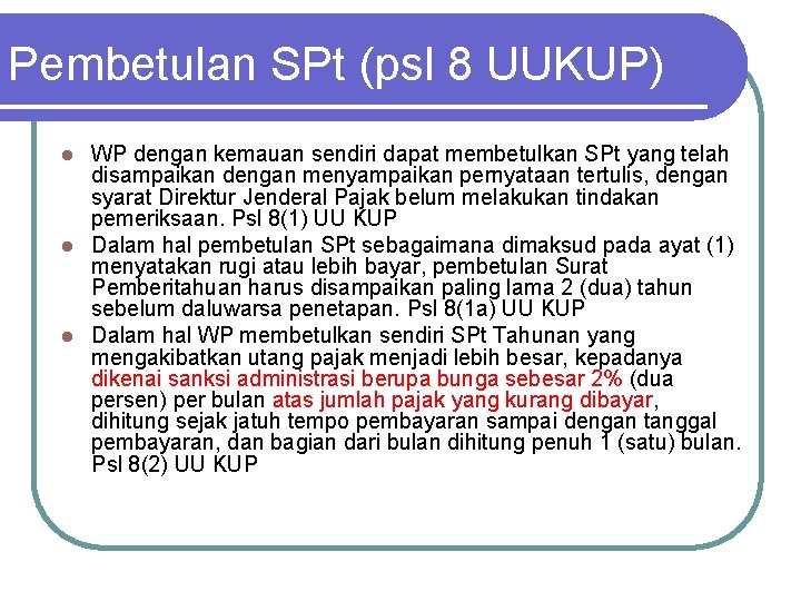 Pembetulan SPt (psl 8 UUKUP) WP dengan kemauan sendiri dapat membetulkan SPt yang telah