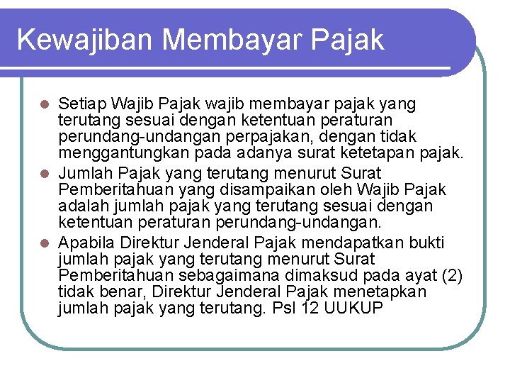 Kewajiban Membayar Pajak Setiap Wajib Pajak wajib membayar pajak yang terutang sesuai dengan ketentuan