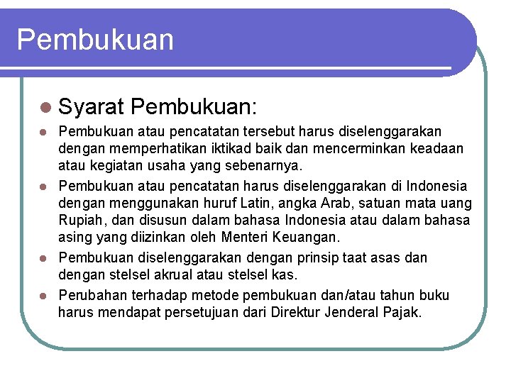 Pembukuan l Syarat Pembukuan: Pembukuan atau pencatatan tersebut harus diselenggarakan dengan memperhatikan iktikad baik