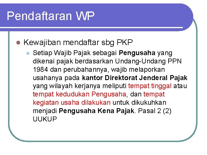 Pendaftaran WP l Kewajiban mendaftar sbg PKP l Setiap Wajib Pajak sebagai Pengusaha yang