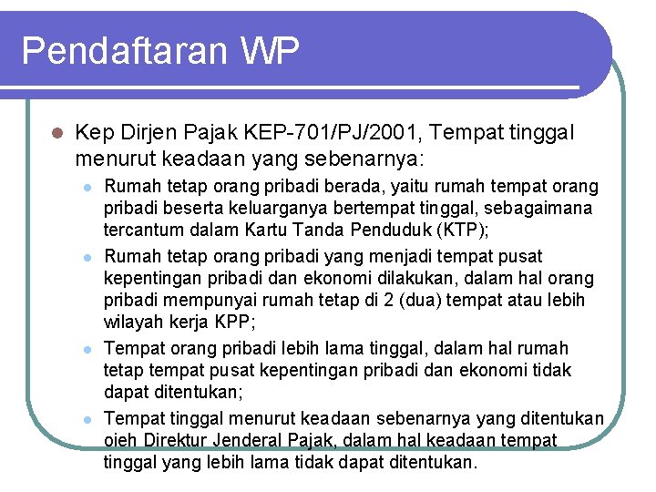 Pendaftaran WP l Kep Dirjen Pajak KEP-701/PJ/2001, Tempat tinggal menurut keadaan yang sebenarnya: l