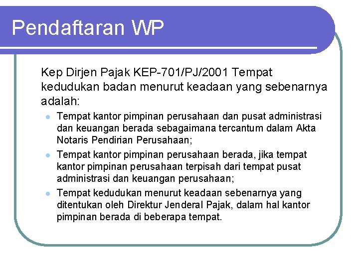 Pendaftaran WP Kep Dirjen Pajak KEP-701/PJ/2001 Tempat kedudukan badan menurut keadaan yang sebenarnya adalah: