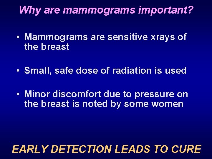 Why are mammograms important? • Mammograms are sensitive xrays of the breast • Small,