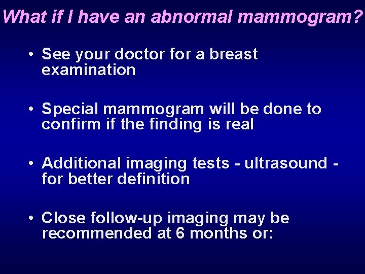 What if I have an abnormal mammogram? • See your doctor for a breast