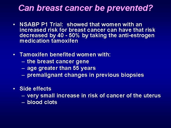 Can breast cancer be prevented? • NSABP P 1 Trial: showed that women with