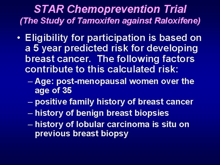 STAR Chemoprevention Trial (The Study of Tamoxifen against Raloxifene) • Eligibility for participation is