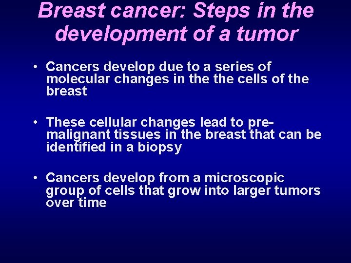 Breast cancer: Steps in the development of a tumor • Cancers develop due to