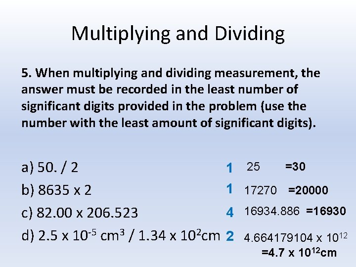 Multiplying and Dividing 5. When multiplying and dividing measurement, the answer must be recorded