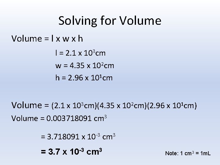 Solving for Volume = l x w x h l = 2. 1 x