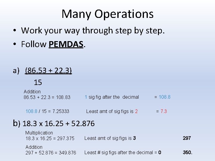 Many Operations • Work your way through step by step. • Follow PEMDAS. a)