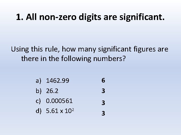 1. All non-zero digits are significant. Using this rule, how many significant figures are
