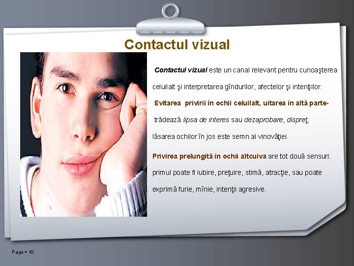 Contactul vizual este un canal relevant pentru cunoaşterea celuilalt şi interpretarea gîndurilor, afectelor şi