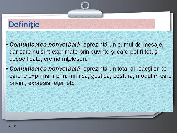 Definiţie Comunicarea nonverbală reprezintă un cumul de mesaje, dar care nu sînt exprimate prin