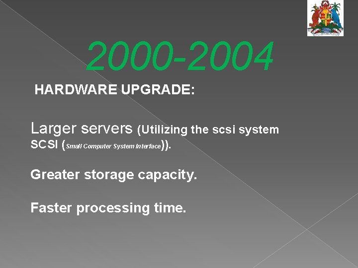 2000 -2004 HARDWARE UPGRADE: Larger servers (Utilizing the scsi system SCSI (Small Computer System