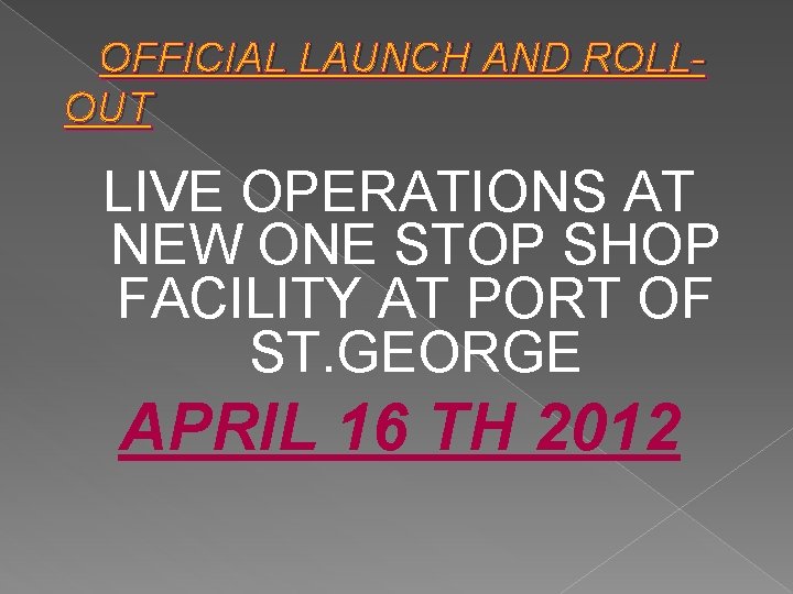 OFFICIAL LAUNCH AND ROLLOUT LIVE OPERATIONS AT NEW ONE STOP SHOP FACILITY AT PORT