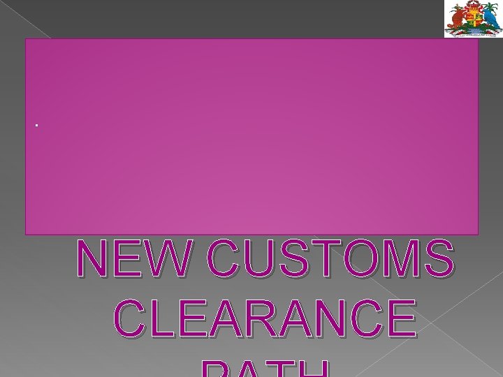 . NEW CUSTOMS CLEARANCE 