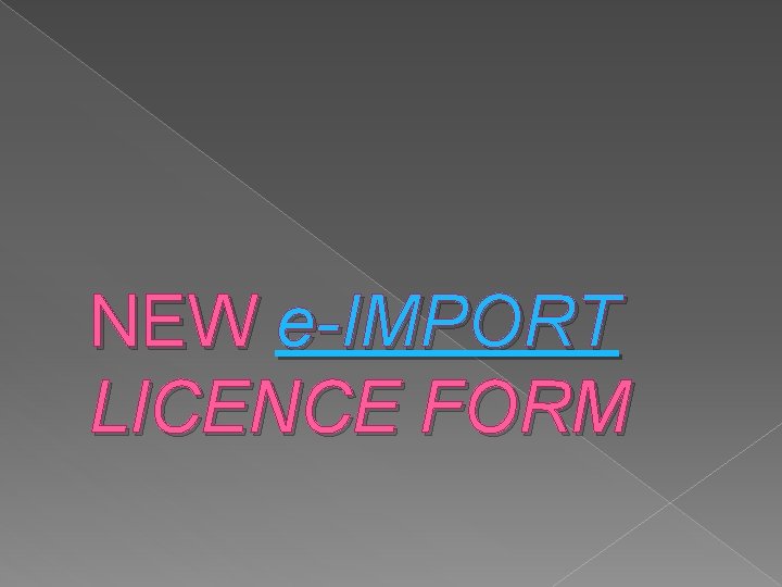 NEW e-IMPORT LICENCE FORM 