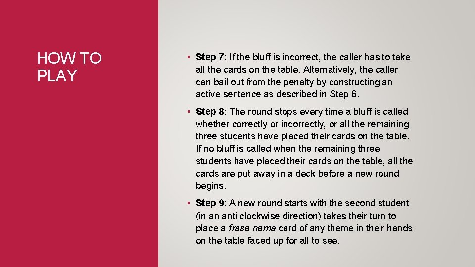 HOW TO PLAY • Step 7: If the bluff is incorrect, the caller has