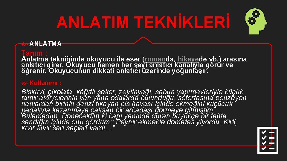 ANLATIM TEKNİKLERİ ANLATMA Tanım : Anlatma tekniğinde okuyucu ile eser (romanda, hikayede vb. )