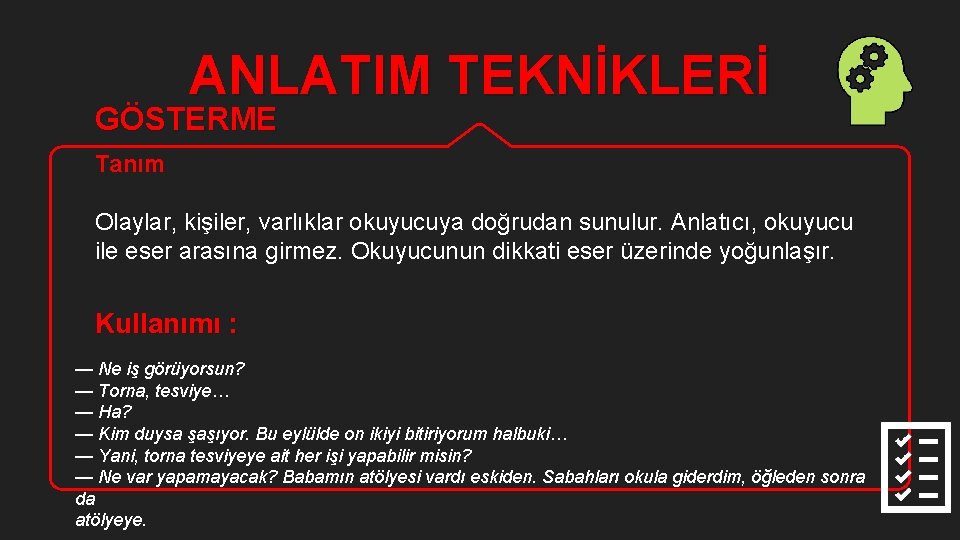 ANLATIM TEKNİKLERİ GÖSTERME Tanım Olaylar, kişiler, varlıklar okuyucuya doğrudan sunulur. Anlatıcı, okuyucu ile eser