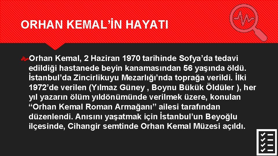 ORHAN KEMAL’İN HAYATI Orhan Kemal, 2 Haziran 1970 tarihinde Sofya’da tedavi edildiği hastanede beyin