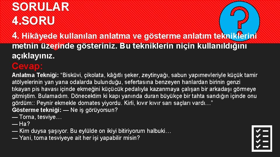 SORULAR 4. SORU 4. Hikâyede kullanılan anlatma ve gösterme anlatım tekniklerini metnin üzerinde gösteriniz.