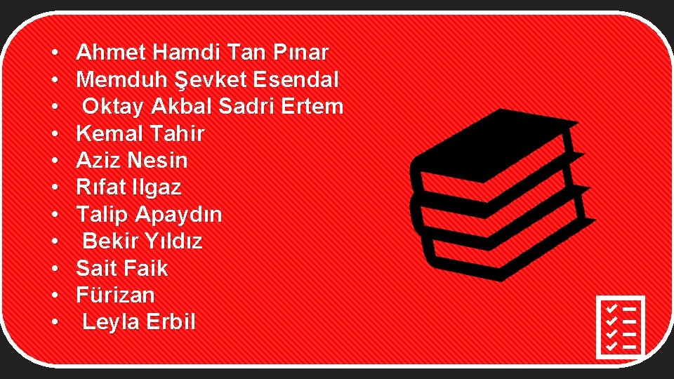  • • • Ahmet Hamdi Tan Pınar Memduh Şevket Esendal Oktay Akbal Sadri