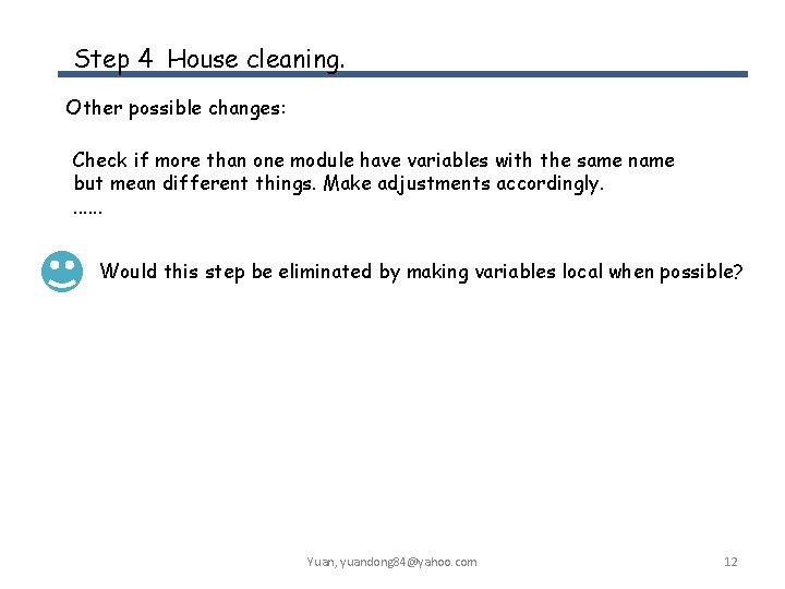 Step 4 House cleaning. Other possible changes: Check if more than one module have