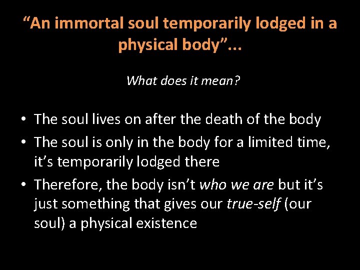 “An immortal soul temporarily lodged in a physical body”. . . What does it