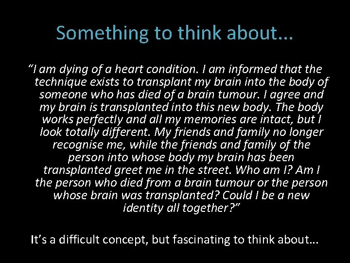 Something to think about. . . “I am dying of a heart condition. I