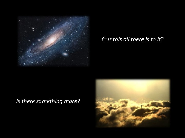  Is this all there is to it? Is there something more? 
