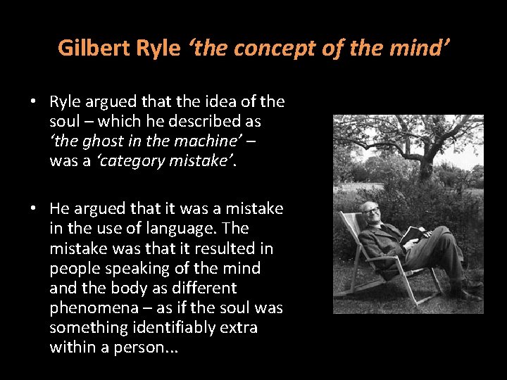 Gilbert Ryle ‘the concept of the mind’ • Ryle argued that the idea of