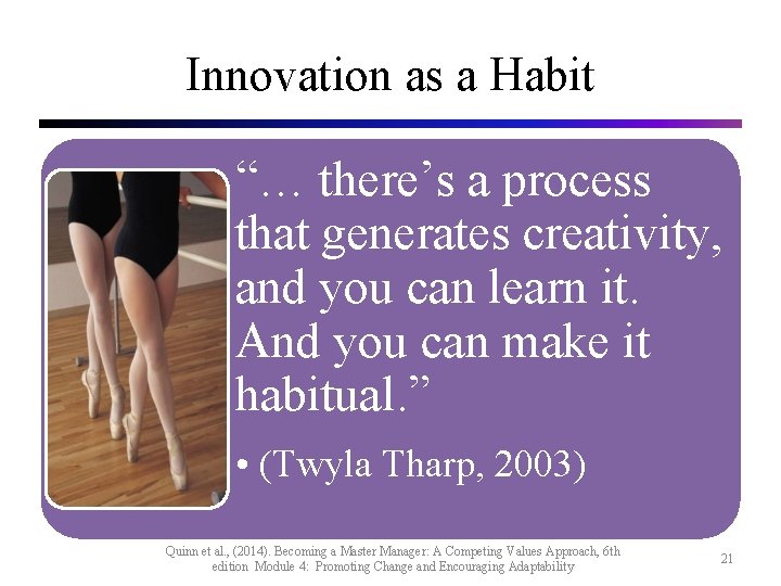 Innovation as a Habit “… there’s a process that generates creativity, and you can