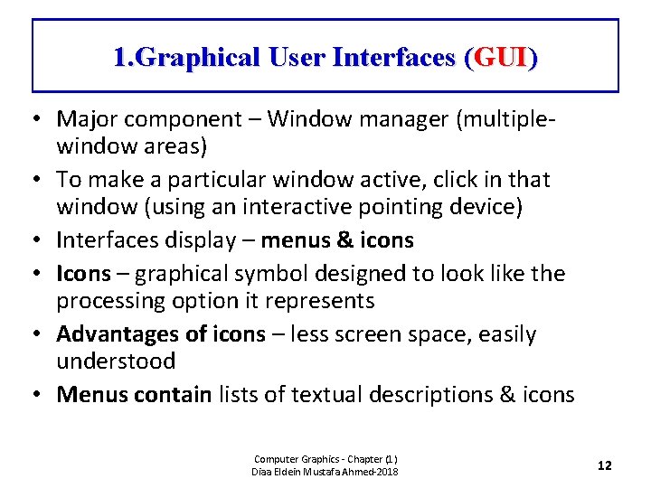 1. Graphical User Interfaces (GUI) • Major component – Window manager (multiplewindow areas) •