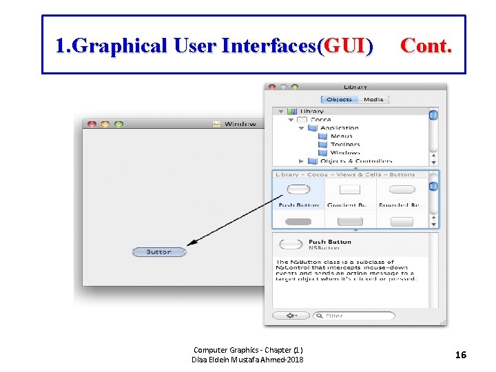 1. Graphical User Interfaces(GUI) Computer Graphics - Chapter (1) Diaa Eldein Mustafa Ahmed-2018 Cont.