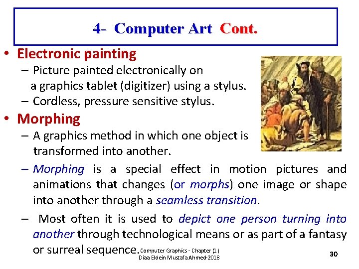 4 - Computer Art Cont. • Electronic painting – Picture painted electronically on a