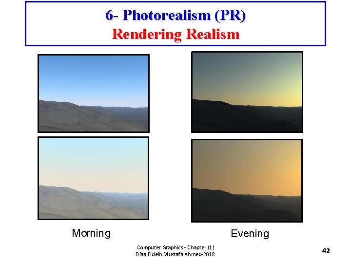 6 - Photorealism (PR) Rendering Realism Morning Evening Computer Graphics - Chapter (1) Diaa