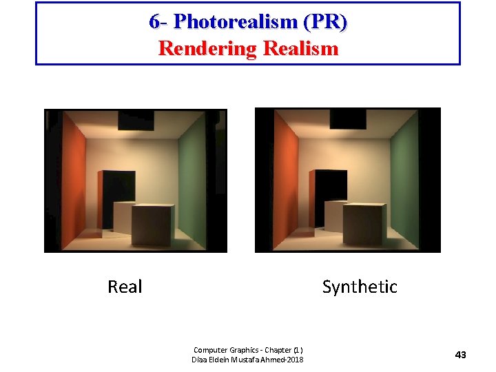 6 - Photorealism (PR) Rendering Realism Real Synthetic Computer Graphics - Chapter (1) Diaa