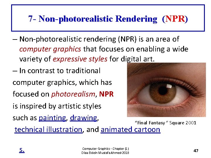 7 - Non-photorealistic Rendering (NPR) – Non-photorealistic rendering (NPR) is an area of computer