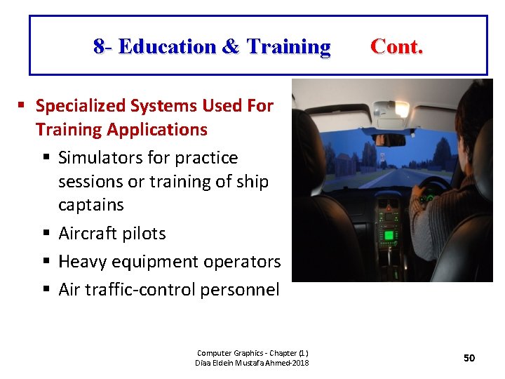 8 - Education & Training Cont. § Specialized Systems Used For Training Applications §