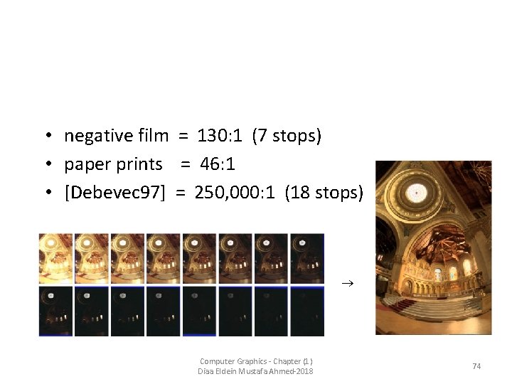  • negative film = 130: 1 (7 stops) • paper prints = 46: