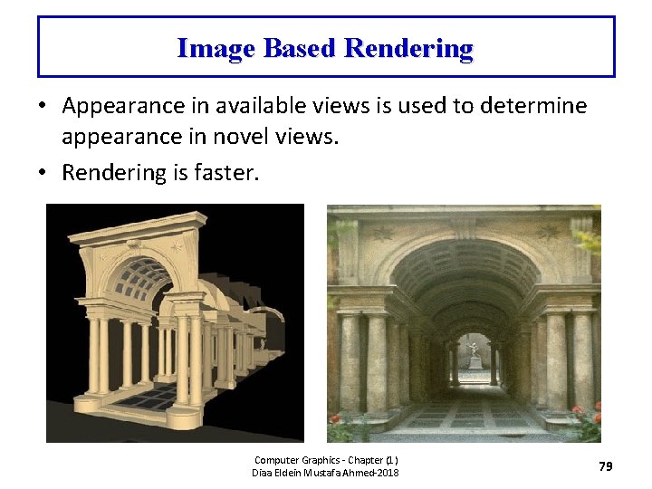 Image Based Rendering • Appearance in available views is used to determine appearance in