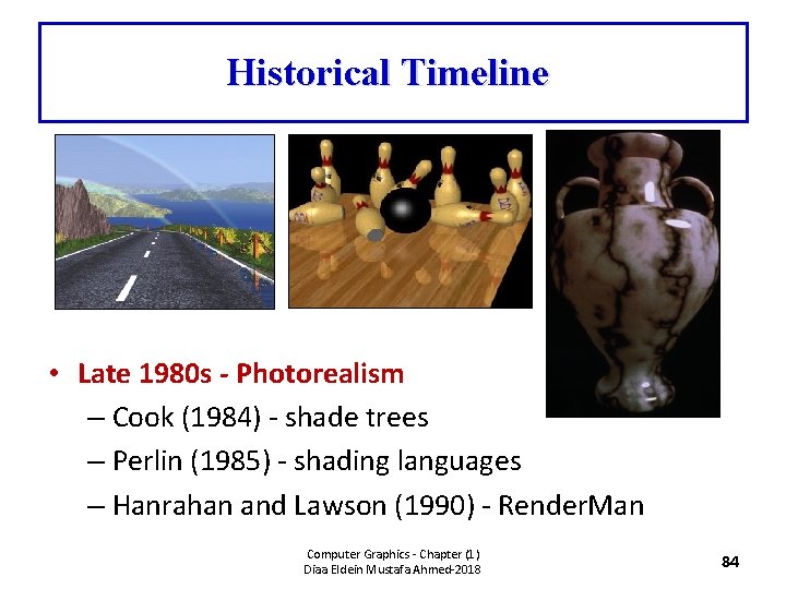 Historical Timeline • Late 1980 s - Photorealism – Cook (1984) - shade trees