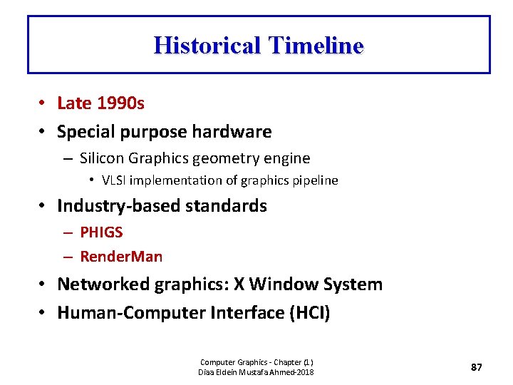 Historical Timeline • Late 1990 s • Special purpose hardware – Silicon Graphics geometry