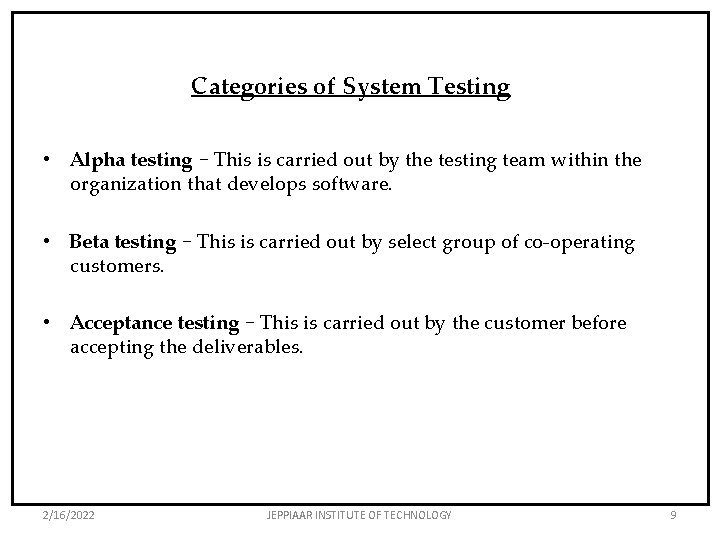 Categories of System Testing • Alpha testing − This is carried out by the